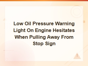 Low Oil Pressure Warning Light and Engine Hesitation at Takeoff